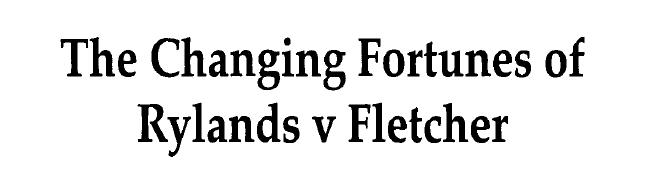 The changing fortunes of Rylands v Fletcher
